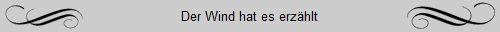 Der Wind hat es erz�hlt