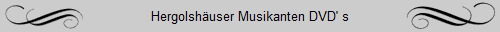 Hergolsh�user Musikanten DVD' s