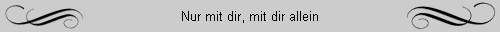 Nur mit dir, mit dir allein