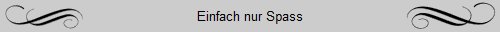 Einfach nur Spass