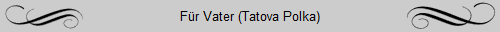 F�r Vater (Tatova Polka)