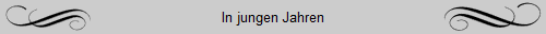 In jungen Jahren